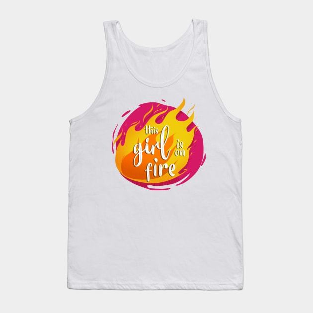 This Girl is On Fire Funny Hot Tank Top by PhantomDesign